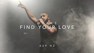 Drake - Find Your Love [639 Hz Heal Interpersonal Relationships]