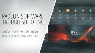 Radeon Software Troubleshooting - Record a Video Doesn't Work - How To Fix The Record a Video Issue