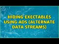 Hiding Exectables Using ADS Alternate Data Streams 2 Solutions 