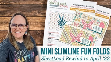 FOUR Fun Fold Mini Slimlines in a FLASH! SheetLoad Rewind to April 2022