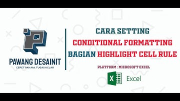 Cara Setting Conditional Formatting bagian Highlight Cell Rules di Excel || Pawang DesainIT
