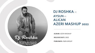 Dj Roshka & Aysun & Alican – Azeri Mashup 2022 Resimi