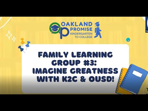 2021-2022: Family Learning Group #3 (for K-5th Grade Families): Imagine Greatness with K2C and OUSD