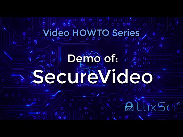 Demo of LuxSci SecureVideo