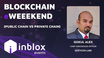 Gokul Alex | Public Chain vs Private Chain | Inblox Events