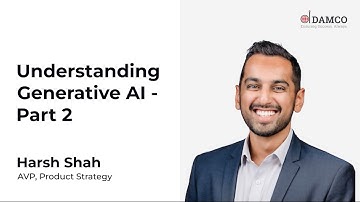 Understanding Generative AI- Part 2 with Harsh Shah