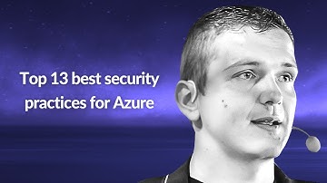 Top 13 best security practices for Azure | Radu Vunvulea | Conf42 DevSecOps 2022