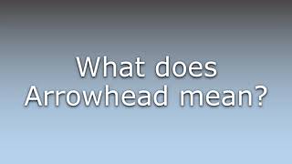 What does Arrowhead mean