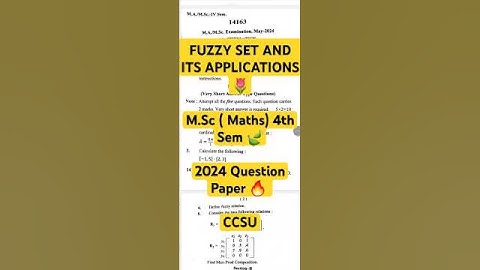 2024 FUZZY SET AND ITS APPLICATIONS|| M.Sc ( Maths) 4th Sem || Question Paper || CCSU