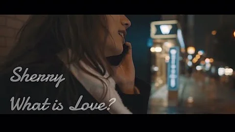 Sherry - What is Love?(Music Video)