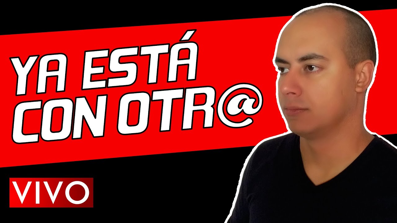 TU EX YA ESTA CON OTR@!? | SESION EN VIVO - YouTube