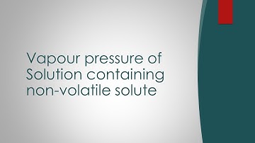 Vapour pressure of solution containing non volatile solute