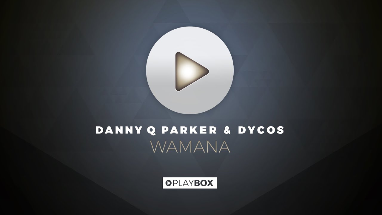在 YouTube 上观看 Danny Q Parker & Dycos - Wamana | OUT NOW