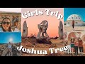 GIRLS TRIP VLOG | Joshua Tree National Park | Transmission Sculpture and more!