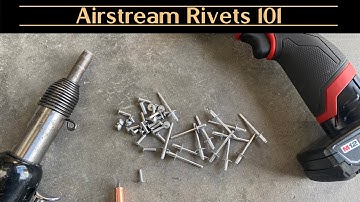 Airstream Rivets 101: Types of Rivets, Where and How to Use Them
