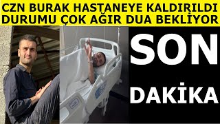 Son Dakika: Czn Burak hastaneye kaldırıldı! apar topar ameliyata alındı durumu çok ağır..
