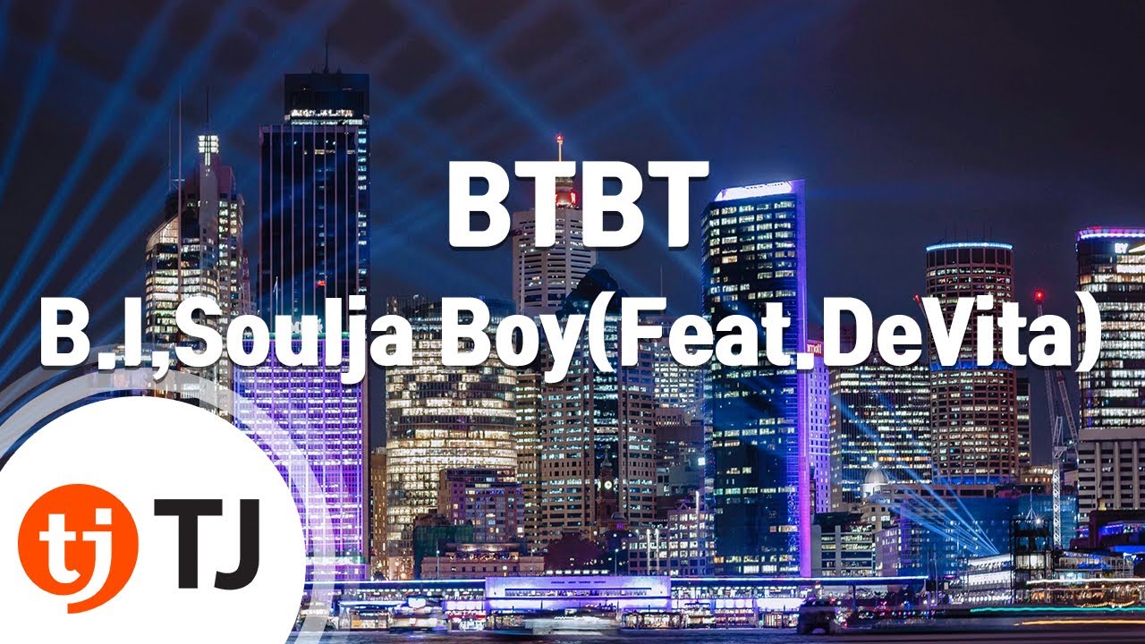 [TJ노래방] BTBT - B.I,Soulja Boy(Feat.DeVita) / TJ Karaoke - YouTube