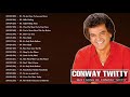 Conway Twitty Greatest Hits 2018 || 100 Conway Twitty songs Playlist || Conway Twitty Best Songs