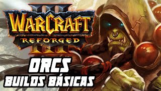 WARCRAFT 3 REFORGED: BUILDS BÁSICAS DE ORCS! Abertura de Orcs no WC3 e dicas para iniciantes