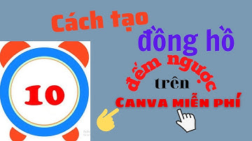 CÁCH TẠO ĐỒNG HỒ ĐẾM NGƯỢC THEO Ý MUỐN SIÊU ĐƠN GIẢN MỚI NHẤT 2021