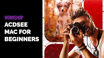 ACDSee Photo Studio for Mac 26 For Beginners - Workshop