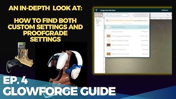 In-depth Custom Settings Guide - Episode 4 - Glowforge Guide