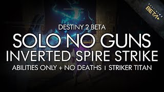 Destiny 2 Beta - Solo Inverted Spire No Guns (Abilities Only)