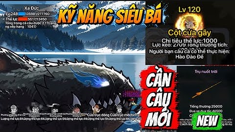 Game CÂU CÁ VẠN CÂN | Test sức mạnh kỹ năng mới, Hướng Dẫn lấy cần câu mới