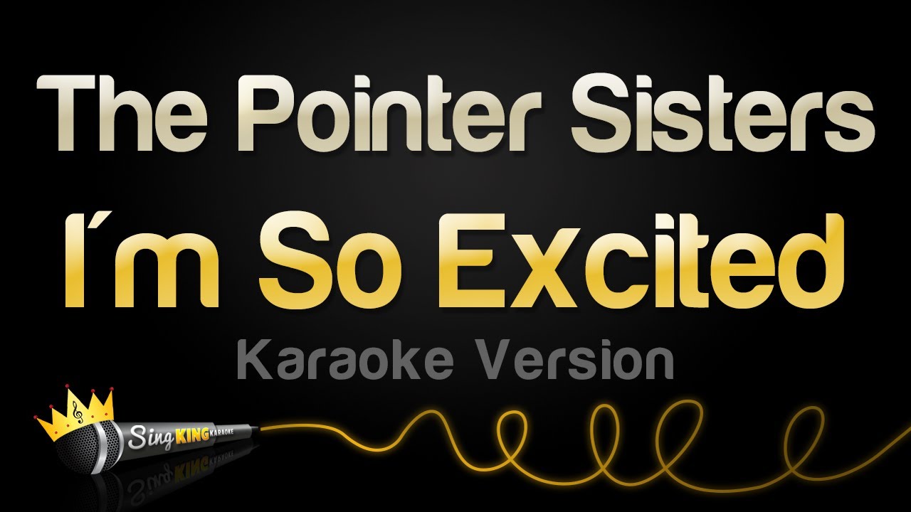 The Pointer Sisters - I'm So Excited (Karaoke Version) The Pointer Sisters - I'm So Excited (Karaoke Version)