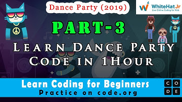 Learn Dance Party Code in 1 Hour | Dance Party(2019) Part 3| Whitehat jr +  Code.org