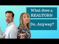 What does a Realtor do?