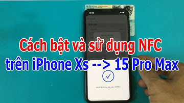 Cách bật và sử dụng NFC trên iPhone Xs – 15 Pro Max