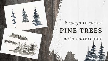 6 Easy Ways to Paint Pine Trees with Watercolor