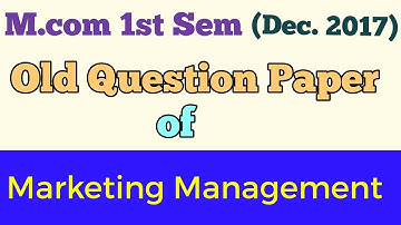 M.com (1st Sem,Dec 2017) "MARKETING MANAGEMENT " old question paper - By ARUN GAUTAM
