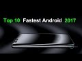 Top 10 Fastest Android Phones 2017