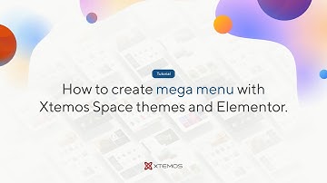 How to create a mega menu with Xtemos Space themes and Elementor