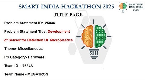 SIH - 76848 - TEAM - MEGATRON - THEME - MICROPLASTIC DETECTION SENSOR DEVICE - SIH2025