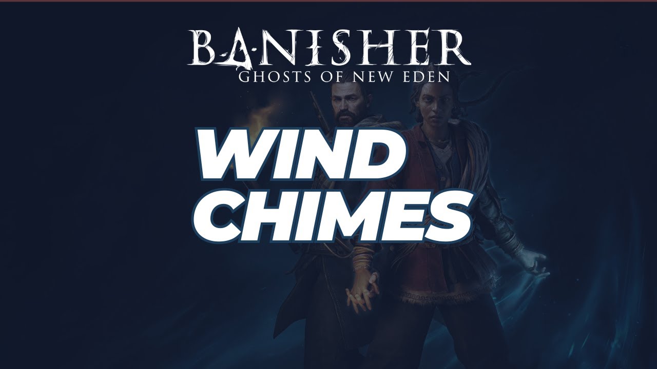 How to Get WindChimes (Location) Banishers Ghosts of New Eden YouTube