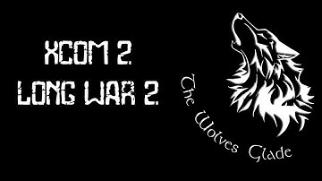 XCom2: Long War 2 - Part 1