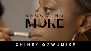CHINEY OGWUMIKE | BECOMING MORE