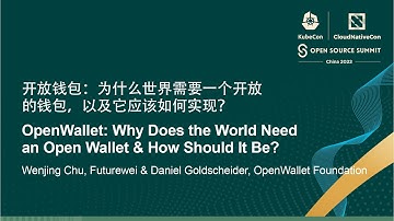 OpenWallet: Why Does the World Need an Open Wallet & How...  - Wenjing Chu & Daniel Goldscheider