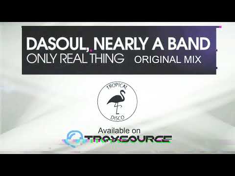 DaSoul, Nearly a Band    Only real Thing Original Mix