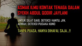 ASMAK ILMU KONTAK TENAGA DALAM - Untuk Silat Gaib, Deteksi Hantu, Jin, Arwah, Pusaka.