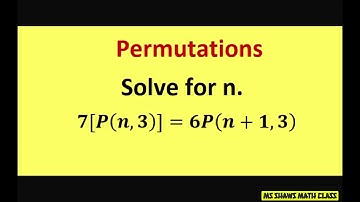 Permutations. Solve for n. 7[P(n, 3)]= 6P(n+1, 3)