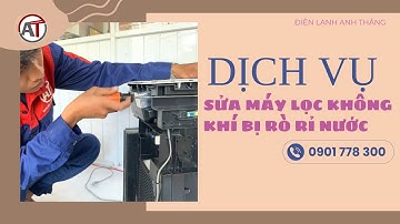 Sửa Máy Lọc Không Khí Bị Rò Rỉ Nước - Khắc Phục Lỗi Hiệu Quả Tại 🔥 Điện Lạnh Anh Thắng 🔥