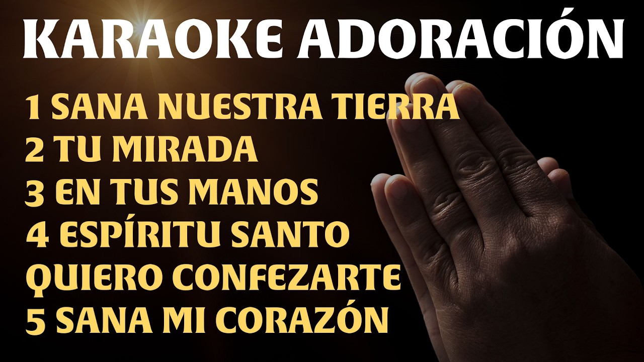 KARAOKES - SANA NUESTRA TIERRA - TU MIRADA - EN TUS MANOS, ESPIRITU SANTO - SANA MI CORAZON ❤️✨🎶