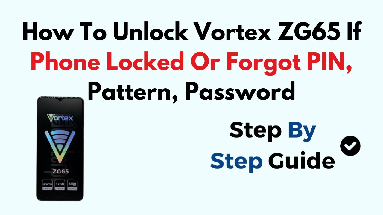 How To Unlock Vortex ZG65 If Phone Locked Or Forgot PIN, Pattern