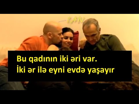 İki əri olan qadın. İkinci ərimi birinci ərim özü mənə tapdı