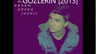 Kerem Göcen [ WOES ] FT. Barış Yaşar - GÖZLERİN ! [2013]