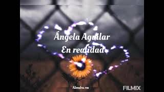 Ángela Aguilar - En Realidad 💋letra💋